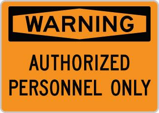OSHA Safety Sign : Warning - Authorized Personnel Only OSHA-WarningSign-0100 - image 1