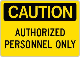 OSHA Safety Sign : Caution - Authorized Personnel Only OSHA-CautionSign-0101 - image 1
