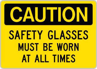OSHA Caution Sign : Safety Glasses Must Be Worn at All Times ...
