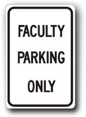 12 inch X18 inch  Sign - Faculty Parking Only / .080 inch  thick G-23 - image 1